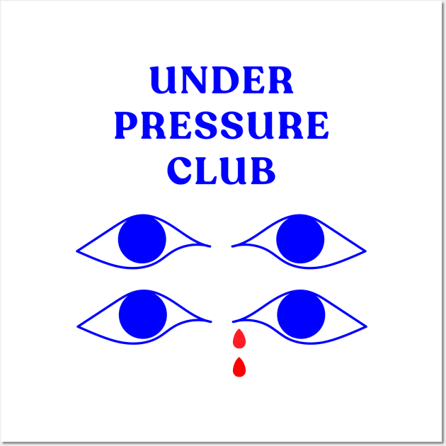 Under Pressure Club - Graphic Tee Wall Art by Vortexspace